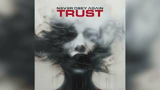 NEVER OBEY AGAIN - TRUST (2024) (FULL ALBUM)