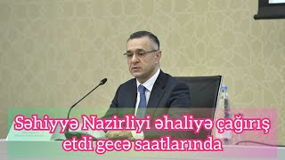 Səhiyyə Nazirliyi əhaliyə çağırış etdi gecə saatlarında son dəqiqə xeberler