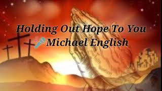 Holding Out Hope To You (with lyrics) Michael English