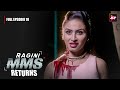 Ragini MMS Returns Full Episode 10 | The beginning of a nightmare | Riya Sen,Nishant Singh Malkan