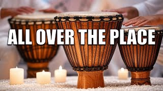 Playing All Over The Place with Djembe