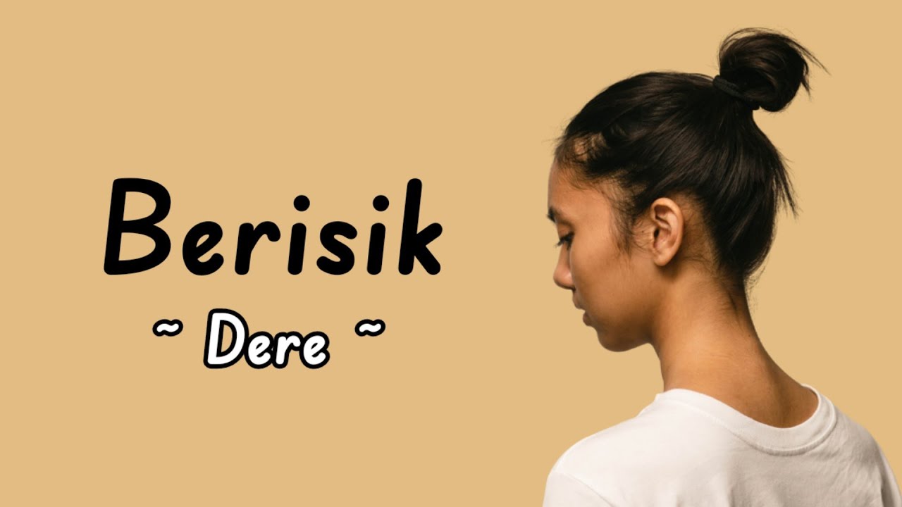 Berisik - Dere (lirik Lagu) - YouTube