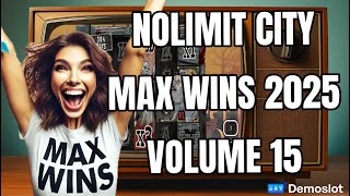 NOLIMIT CITY MAX WINS (2025 VOLUME 15)