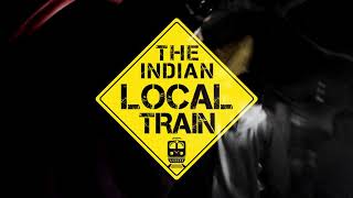 The Indian Local traiin - part 2 _Train Documentary by Subarnarekha The River