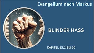 Mk.15,01-20 - Blinder Hass / CGG