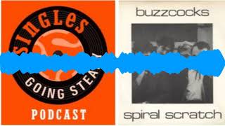 Singles Going Steady Podcast 001   Buzzcocks   Spiral Scratch RP