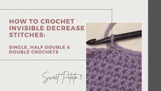 How to Crochet an Invisible Decrease with Single, Half Double and Double Crochet Stitches