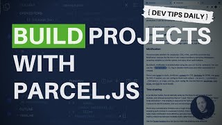 DevTips Daily: Building projects for production with Parcel.js