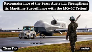 Reconnaissance of the Seas: Australia Strengthens its Maritime Surveillance with the MQ-4C Triton!