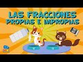 LAS FRACCIONES PROPIAS E IMPROPIAS | Videos Educativos para Niños