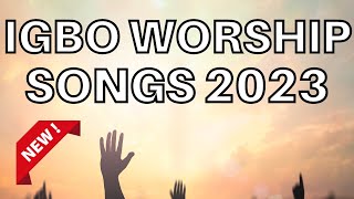 Deep Igbo Worship Songs 2023 - Morning Igbo Worship Songs 2023 - Igbo Gospel Songs
