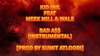 Bad Ass (Instrumental) - Kid Ink (Feat Meek Mill \u0026 Wale) [Prod By Sumit Atloori]