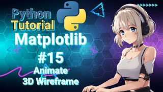 Python Data Science Tutorial: Matplotlib #15 3D Wireframe animating