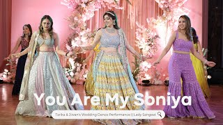 You Are My Soniya || Tarika & Jiwan's Wedding Dance Performance || Lady Sangeet