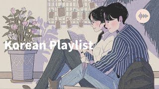 Korean Playlist/한국 플레이리스트 ※Study/Chill/Ballade/kpop playlist