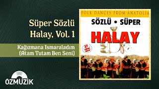 Süper Sözlü Halay, Vol.1- Kağızmana Ismaraladım (Atam Tutam Ben Seni) | (Official Audio)