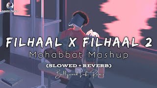 Filhaal x Filhaal 2 Mohabaat - Mashup [Slowed + Reverb] 🌃B Praak | Jaani | Bollywood Lofi Remix Song