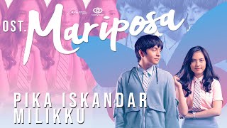 Pika Iskandar - Milikku (Ost. Mariposa) | Official Lyric Video