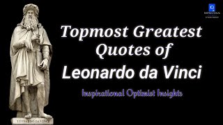 Topmost Greatest Quotes of Leonardo da Vinci