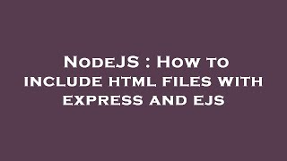 NodeJS : How to include html files with express and ejs