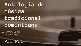 Antología de Música Tradicional Dominicana, II - Pri Prí