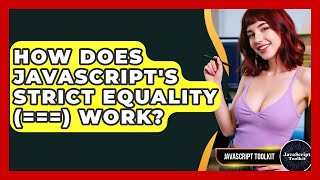 How Does JavaScript's Strict Equality (===) Work? - JavaScript Toolkit