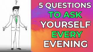 5 Questions to Ask Yourself Every Evening