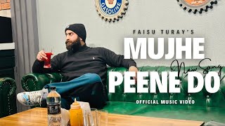 MUJHE PEENE DO - FAISU TURAY (OFFICIAL MUSIC VIDEO)