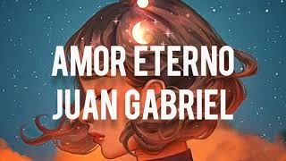 Amor eterno - Juan Gabriel (letra)