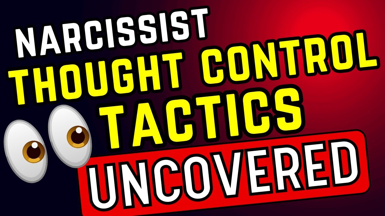 Scary Thought Control Tactics Narcissists Use On You / NPD / Narcissism ...