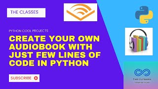 🔴CREATE YOUR OWN AUDIOBOOK WITH JUST FEW LINES OF CODE IN PYTHON| PYTHON PROJECTS|THE CLASSES