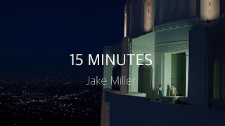 너와 나의 거리는 단 15분 🕒, 15 MINUTES - Jake Miller [가사/해석/번역]