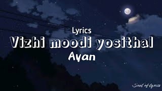 vizhi moodi yosithal |lyrics| - Ayan |Suriya|Tamannah|K.V Anand|Harris Jayaraj|- •soul of lyrics•