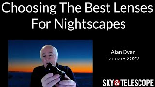 Sky \u0026 Telescope Series: Alan Dyer on Choosing The Best Lenses For Nightscapes