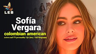 Sofía Vergara Life Story - Full Biography 