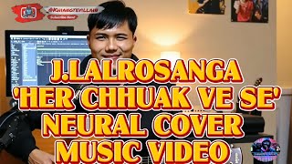 J. Lalrosanga - Herchhuak Ve Se | Music Video Neural A.I. Covers |