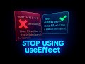 Stop Using useEffect For This In React