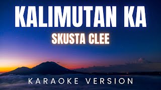 Skusta Clee - Kalimutan Ka | KARAOKE