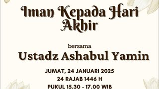 Kajian Rutin MT Mutiara  Hikmah Jum'at , 24 Januari 2025 Iman Kepada Hari Akhir Ustadz Ashabul Yamin