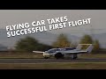 Flying car takes successful first flight