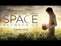 The Space Between Us (2017) Official Trailer