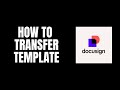 How To Transfer Template DocuSign Tutorials