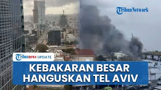 Tel Aviv Terbakar Membara! Kobaran Api di Dekat Stasiun Kereta Haganah hingga Gumpalan Asap Hitam