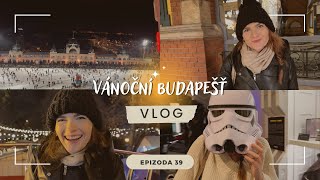 VLOG 39: VÁNOČNÍ BUDAPEŠŤ 🎄