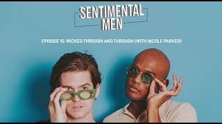 E15: Wicked Through and Through (with Nicole Parker) | Sentimental Men Podcast