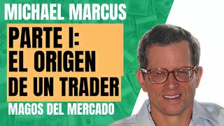 MICHAEL MARCUS - EL ORIGEN DEL TRADER