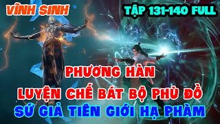 Vĩnh Sinh Tập 131-140 FULL Vietsub 1080p