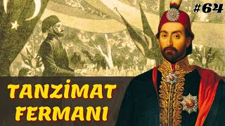 TANZİMAT FERMANI || Osmanlı Devleti 64. Bölüm - Abdülmecid Dönemi (1839-1841)