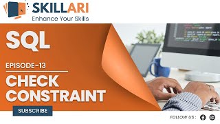 #13 Check Constraint | Constraints | Adding a check constraint | What is CHECK Constraint | Skillari