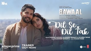Dil Se Dil Tak (Teaser) Bawaal |Varun, Janhvi |Akashdeep, Laqshay, Kausar, Suvarna | Sajid N, Nitesh